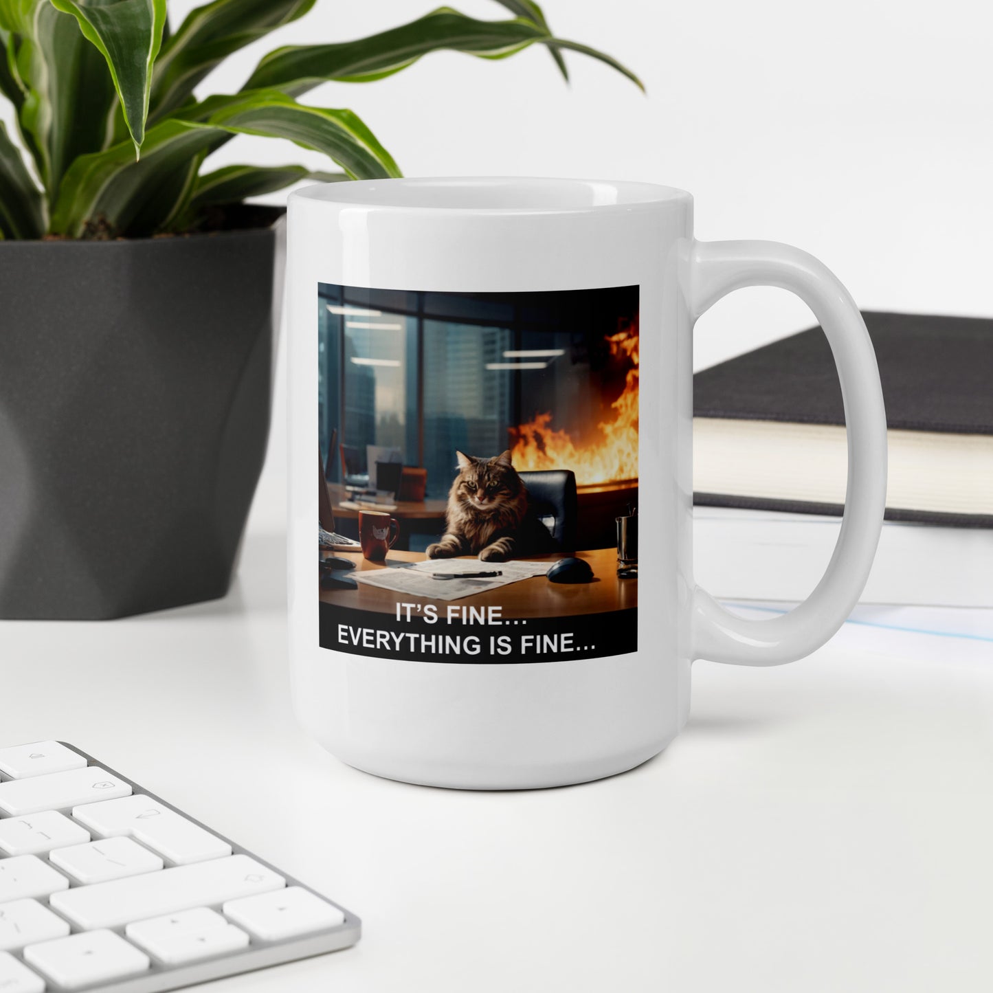 A mug with a meme of a cat drinking his coffee in a burning building saying that everything is fine - on desk - 15 oz