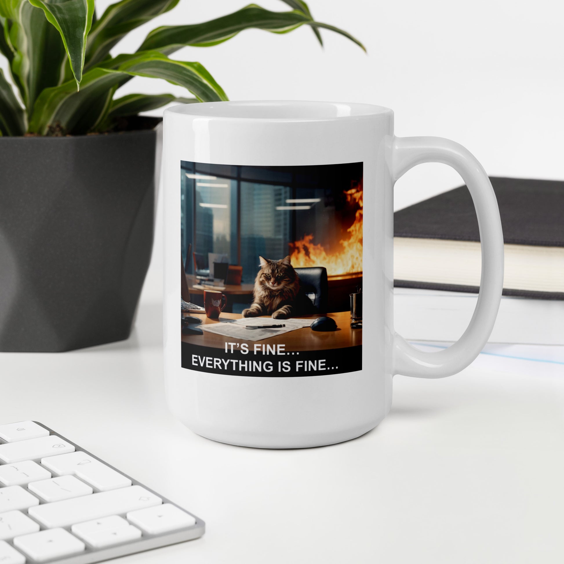 A mug with a meme of a cat drinking his coffee in a burning building saying that everything is fine - on desk - 15 oz